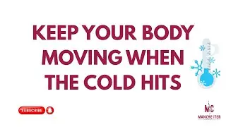 Keep Your Body Moving When the Cold Hits