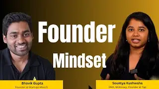 How to Build a Founder Mindset| Bhavik X Soumya |