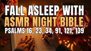 ASMR Bible Reading | Psalms 16, 23, 27, 34, 37, 62, 91, 103, 121, 139 for Sleep & Peace