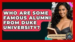 Who Are Some Famous Alumni From Duke University? - The College Explorer