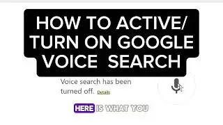 HOW TO TURN ON GOOGLE VOICE SEARCH  #HOW TO ACTIVATE GOOGLE VOICE SEARCH