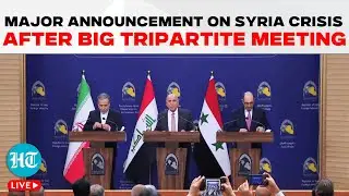 Syria Crisis LIVE: Foreign Ministers of Iraq, Iran, and Syria Hold Post-Meeting Press Conference