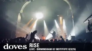 Rise (Live - Birmingham 8/3/25) - Doves