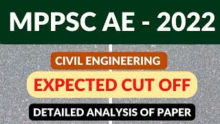 MPPSC AE CIVIL ENGG - 2022 | Expected Cut Off