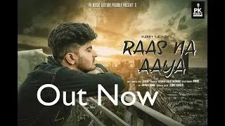 Harry Salhan | RAAS NA AAYA | Latest Punjabi Songs 2018 | Kunaal | PK Music Factory