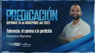Predicación - TOLERANCIA: EL CAMINO A LA PERDICIÓN  - CVC COSTA TROPICAL