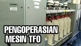 Pengoperasian mesin TFO (Two For One)/TFO machine operation