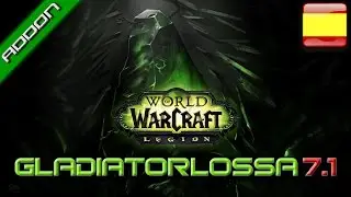WoW Legi&oacute;n - Gladiatorlossa en Espa&ntilde;ol - 7.2.5  (26/07/2017)