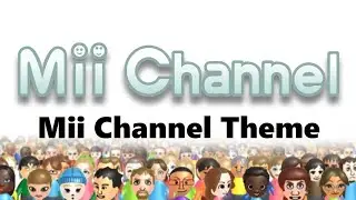 Wii - Mii Channel Theme Remix