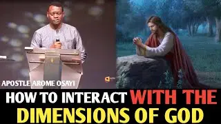 HOW TO INTERACT WITH THE DIMENSIONS OF GOD||APOSTLE AROME OSAYI #rcnglobal #trending #apostlearome