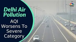 Delhi Air Pollution Crisis: Delhi's AQI Worsens To Severe Category | #DIgital | CNBC-TV18