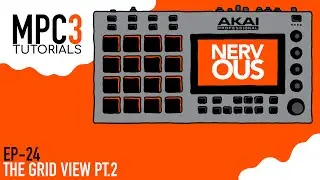 Akai MPC 3.0 - Tutorial Series EP-24 - The Grid View Part 2 Overview by NervousCook$