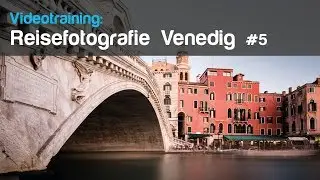 Fotografieren auf Reisen - Venedig 🌍 Rialto Brücke mal anders 📷 fotografieren lernen