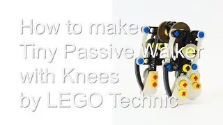 How to make Tiny Passive Walker with Knees by LEGO Technic