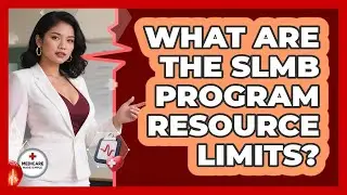 What Are The SLMB Program Resource Limits?