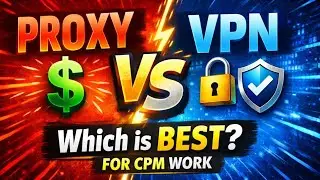 Proxy versus VPN- which is the best for CPM work? #cpmwork 