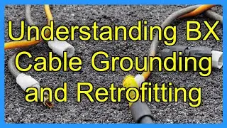Understanding BX Cable Grounding and Retrofitting