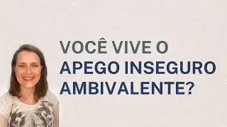 Apego Inseguro Ambivalente