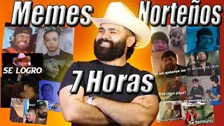 7 Horas de Memes Norteños - Especial