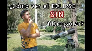 ¿Cómo ver el ECLIPSE SIN un filtro solar?