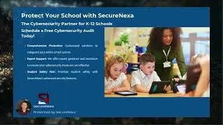 Cybersecurity for K-12 Schools: SecureNexa&rsquo;s Digital Protection Solutions | Full Presentation