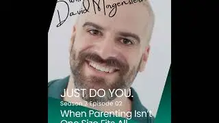 S3E02 with David Morgenstern - When Parenting Isn't One Size Fits All