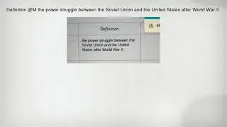 Definition @M the power struggle between the Soviet Union and the United States after World War II