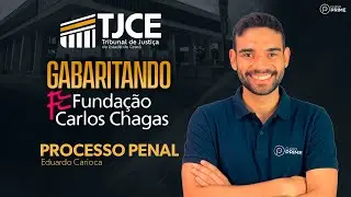 TJCE GABARITANDO FCC | DIREITO PROCESSUAL PENAL | PROF. EDUARDO CARIOCA