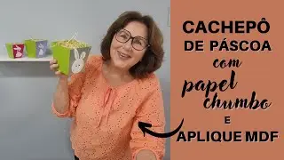 Cachep&ocirc; de P&aacute;scoa com papel chumbo e aplique de mdf