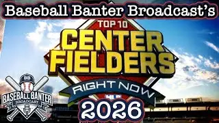 Top 10 Center Fielders Right Now 2026