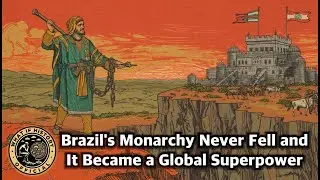 What If History | Brazil's Monarchy Never Fell and It Became a Global Superpower