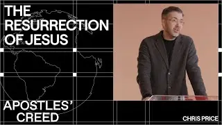 The Resurrection of Jesus - Chris Price | January 18, 2026