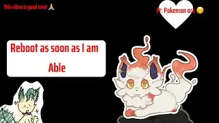 Reboot as soon as I am able (pokemon ocs)
