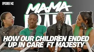 “Our children ended up in the Care System”| Ft. Majesty | Mama Drama Podcast