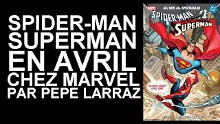 SPIDER-MAN / SUPERMAN en Avril chez Marvel par Brad Meltzer, Pepe Larraz, Bendis, Gary Frank...