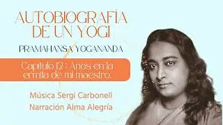 Autobiograf&iacute;a de un yogui cap&iacute;tulo 12 parte 1 de 3.