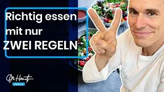 Richtig gesund ern&auml;hren mit NUR 2 REGELN | Dr. Heart