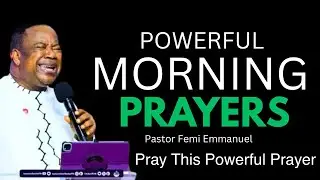 Early morning power prophetic prayer, declaration & 7 faith provoking action by pastor Femi Emmanuel