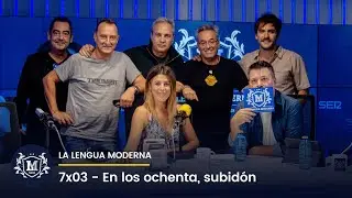 La Lengua Moderna 7x03 - En los 80, subidón. En los 90, la bajona. Con Hombres G y Ricardo Gómez