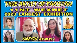 EXPO WEXNET EXHIBITION FOR WOMAN 2023 - ALL PAKISTAN BIG ARTISANS UNDER ONE ROOF - LAHORE HUNZA