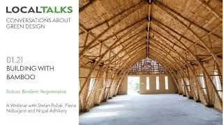 Localtalks 04.21 &ndash;&nbsp;Building with Bamboo: Robust, Resilient, Regenerative