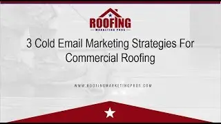 3 Cold Email Marketing Strategies For Commercial Roofing