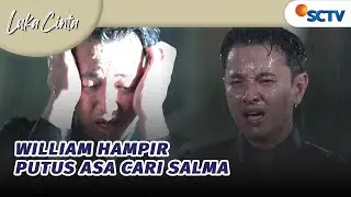 Sedih, William Hampir Putus Asa Mencari Salma | Luka Cinta - Episode 104
