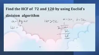 Найдите НОД чисел 72 и 120, используя алгоритм деления Евклида #realnumbers