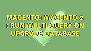 Magento: Magento 2 : run multi query on upgrade database (2 Solutions!!)