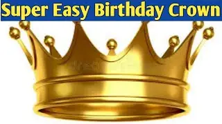 HAPPY BIRTHDAY CROWN FOR GIRLS 2020 | BIRTHDAY CROWN 2020 | SUPER FAST BIRTHDAY CROWN 2020