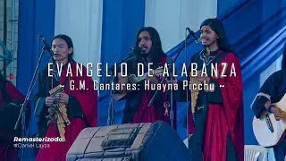 Huayna Picchu | G.M. Cantares | Evangelio de Alabanza | AT