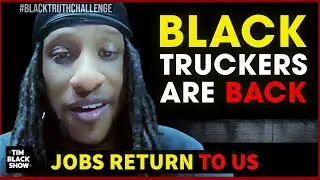 Black Truck Drivers Make a Comeback &ndash; Thanks to Trump&rsquo;s Order