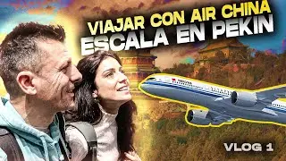 VIAJAR CON AIR CHINA Y ESCALA EN PEK&Iacute;N | VLOG 01