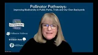The Pollinator Pathway: Improving Biodiversity In Public Parks, Trails and Our Backyards